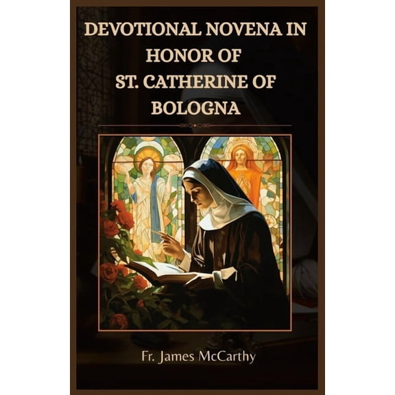 Christian Religious Devotional Novena in Honor of St. Catherine of Bologna, (Paperback)