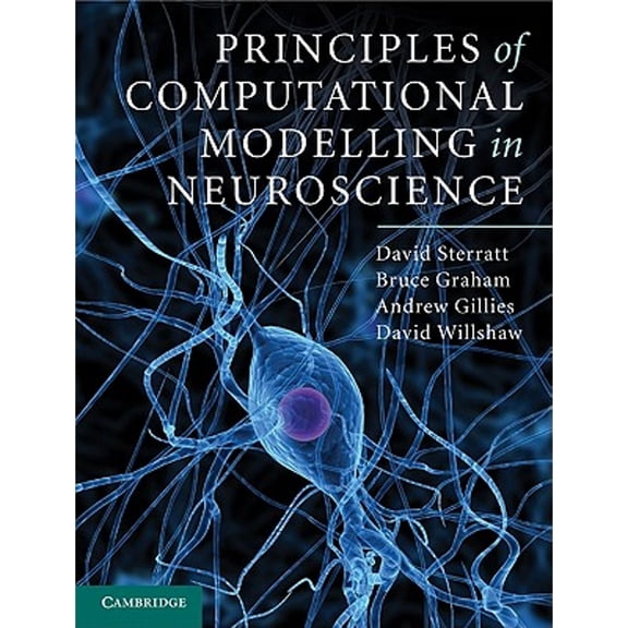 Pre-Owned Principles of Computational Modelling in Neuroscience (Hardcover) by David Sterratt, Bruce Graham, Andrew Gillies
