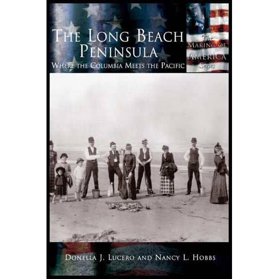 Long Beach Peninsula: Where the Columbia Meets the Pacific, the