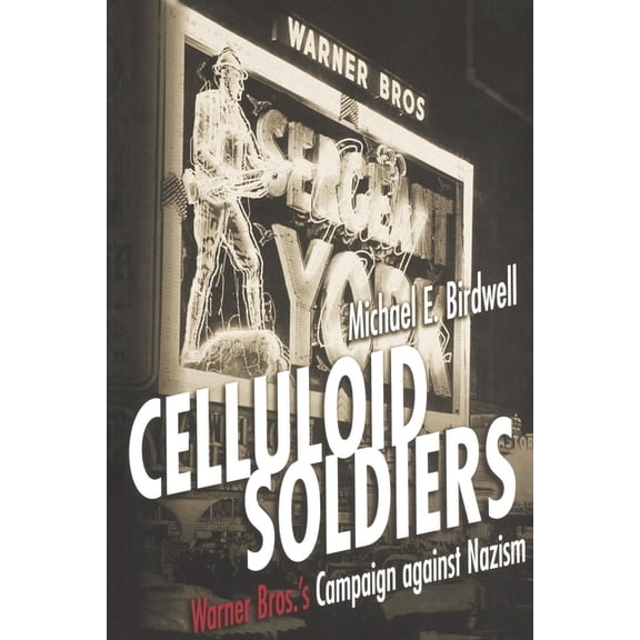 Celluloid Soldiers: The Warner Bros. Campaign Against Nazism, (Paperback)