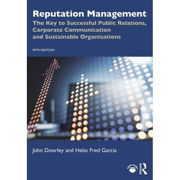 Reputation Management: The Key to Successful Public Relations, Corporate Communication and Sustainable Organizations, (Paperback)