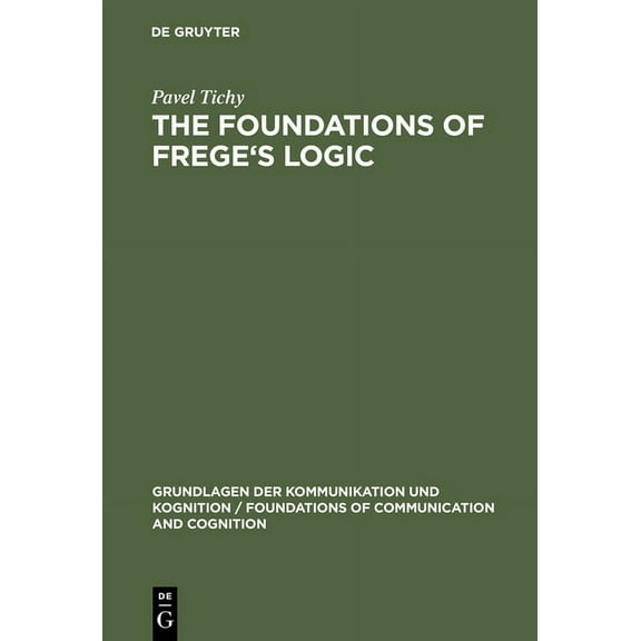 Grundlagen Der Kommunikation Und Kognition / Foundations of: The Foundations of Frege's Logic (Hardcover)