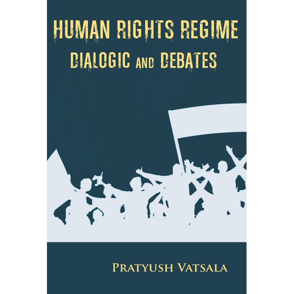 Human Rights Regime Dialogic and Debates, (Hardcover)