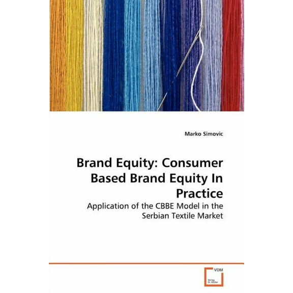 Brand Equity: Consumer Based Brand Equity In Practice (Paperback)
