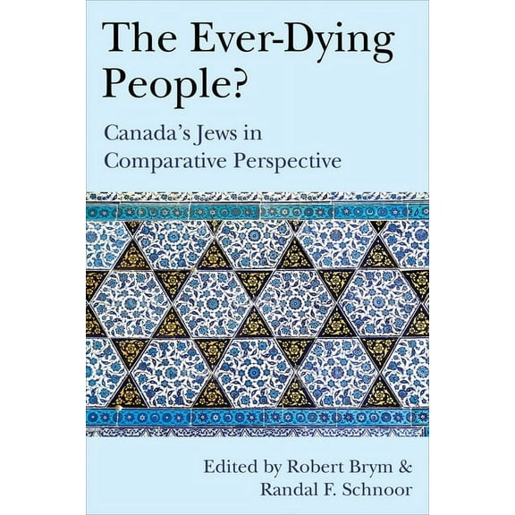 The Ever-Dying People?: Canada's Jews in Comparative Perspective, (Paperback)