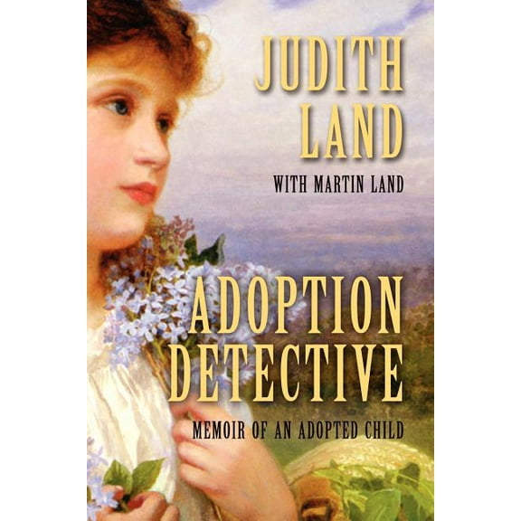 Adoption Detective : Memoir of an Adopted Child