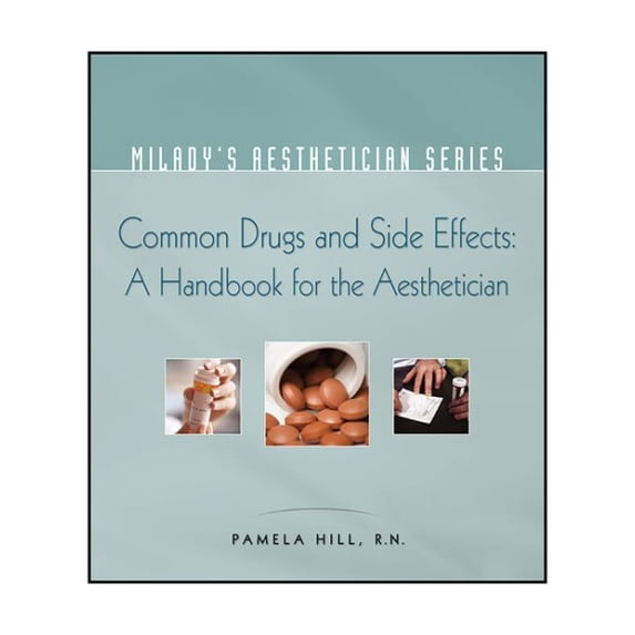 Pre-Owned Milady's Aesthetician Series: Common Drugs and Side Effects: A Handbook for the Aesthetician (Paperback) 1401881726 9781401881726