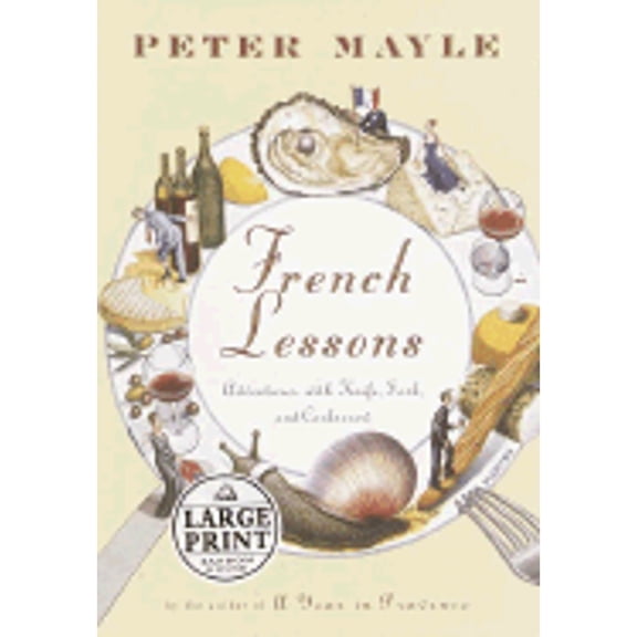 Pre-Owned French Lessons: Adventures with Knife, Fork, and Corkscrew (Hardcover) 0375431195 9780375431197