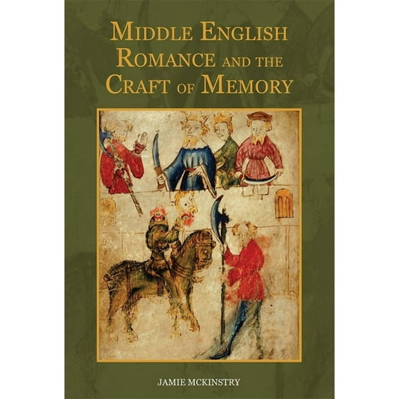 Studies in Medieval Romance Middle English Romance and the Craft of Memory, Book 19, (Hardcover)