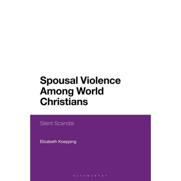 Spousal Violence Among World Christians: Silent Scandal, (Hardcover)