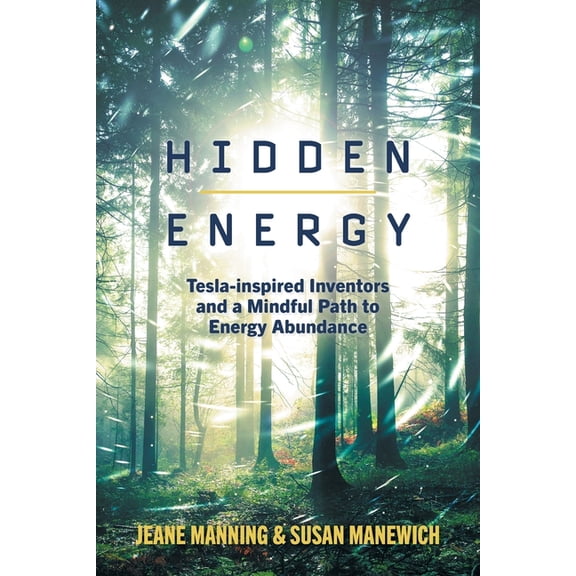 Hidden Energy: Tesla-inspired inventors and a mindful path to energy abundance, (Paperback)