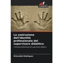 La costruzione dell'identitÃ  professionale del supervisore didattico, (Paperback)