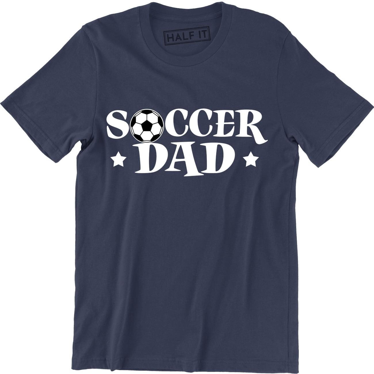 Half It - Soccer Dad - World’s Greatest Soccer Dad Father’s Day Men’s T