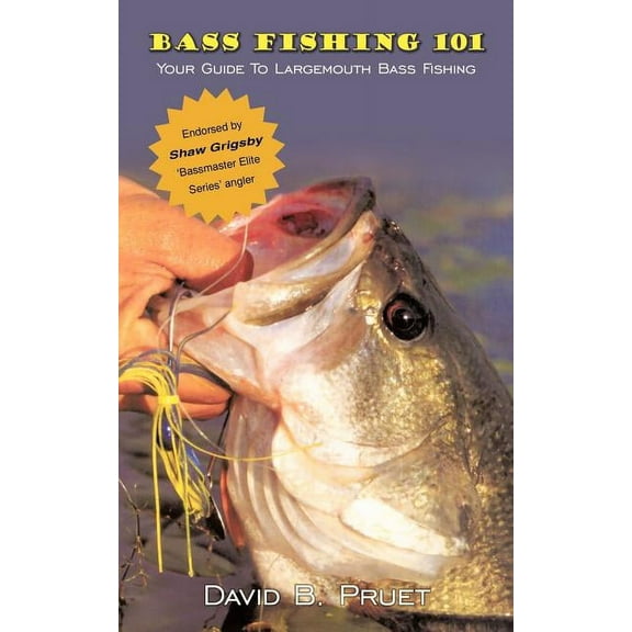 Bass Fishing 101: Your Guide To Largemouth Bass Fishing (Paperback)