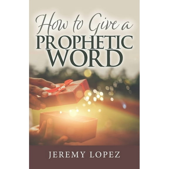 How to Give a Prophetic Word (Paperback)