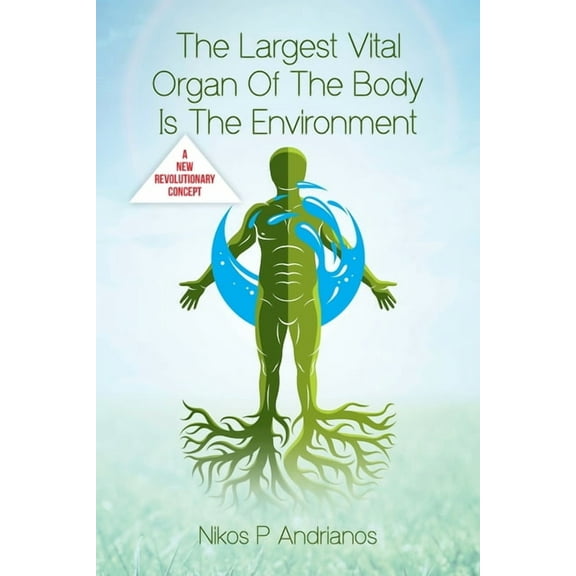 The Largest Vital Organ of the Body is the Environment, (Paperback)