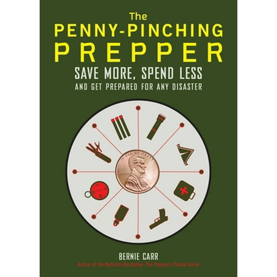 Pre-Owned The Penny-Pinching Prepper: Save More, Spend Less and Get Prepared for Any Disaster (Paperback) 1612434878 9781612434872