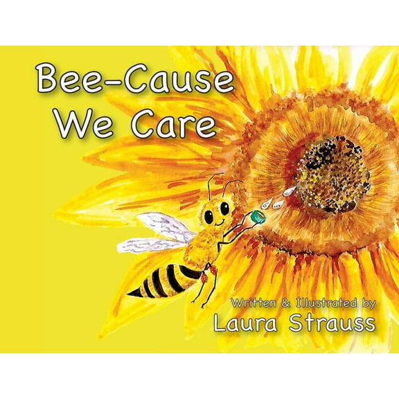 Bee-Cause We Care: About Honey Bees, (Paperback)