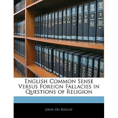 English Common Sense Versus Foreign Fallacies in Questions of