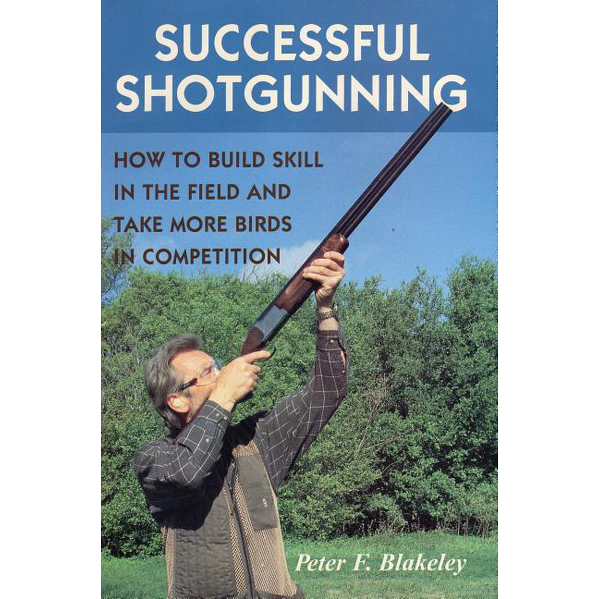 Successful Shotgunning : How to Build Skill in the Field and Take More Birds in Competition (Hardcover)