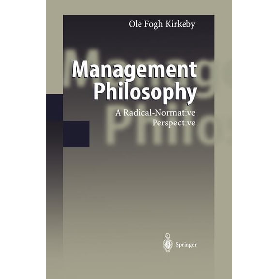 Management Philosophy: A Radical-Normative Perspective, (Paperback)