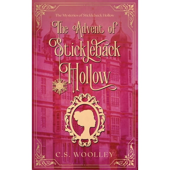Mysteries of Stickleback Hollow The Advent of Stickleback Hollow: A British Victorian Cozy Mystery, Book 10, (Paperback)