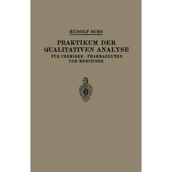 Praktikum Der Qualitativen Analyse: Für Chemiker - Pharmazeuten Und Mediziner, (Paperback)
