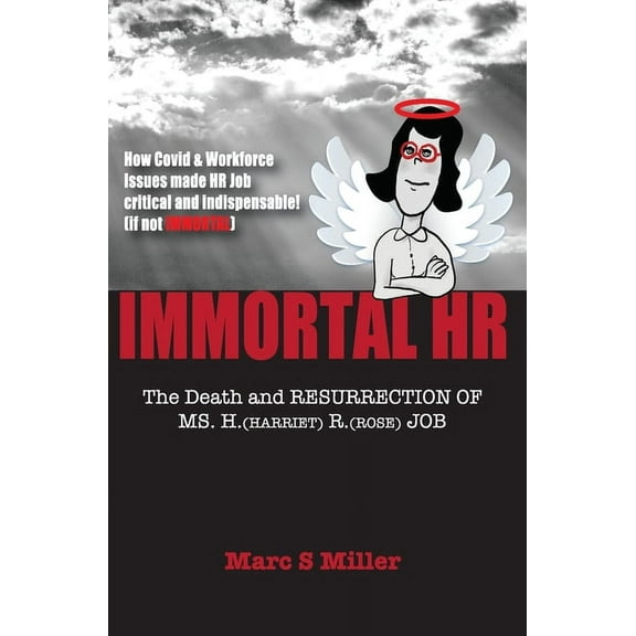 Immortal HR: The Death and Resurrection of Ms. H. (Harriet) R. (Rose) Job, (Hardcover)