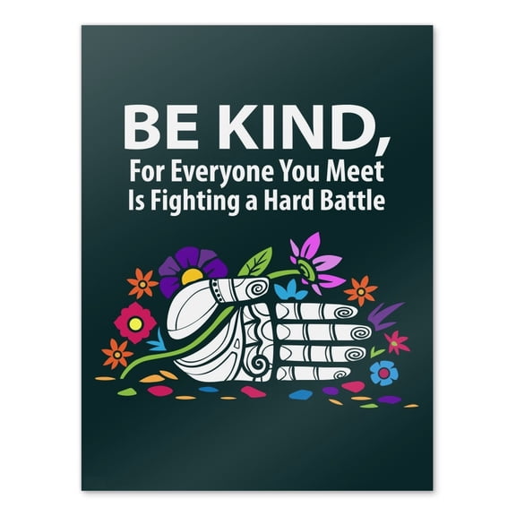 Be Kind For Everyone You Meet is Fighting a Hard Battle Home Business Office Sign