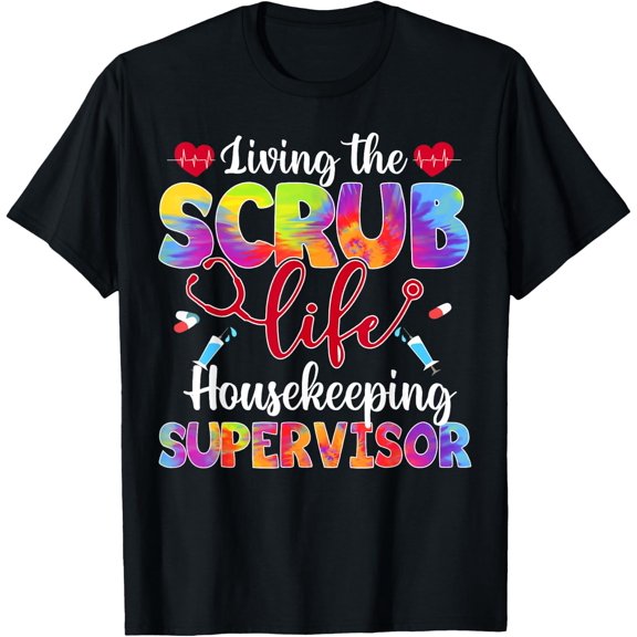 Living The Scrub Life Housekeeping Supervisor T-Shirt Size S-5XL
