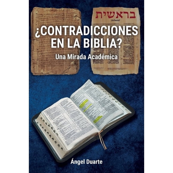 Â¿Contradicciones En La Biblia?: Una Mirada AcadÃ©mica: Una Mirada AcadÃ©mica, (Paperback)