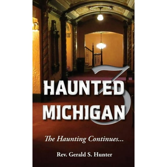 Haunted Michigan 3: The Haunting Continues, (Paperback)