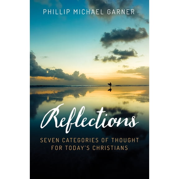 Reflections: Seven Categories of Thought for Today's Christians, (Hardcover)