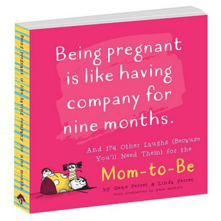 Being Pregnant Is Like Having Company for Nine Months : And 174 Other Laughs (Because You'll Need Them) for the Mom to (Best Month For Pregnancy)