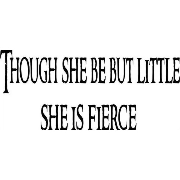 Though She Be But Little She Be Fierce, Inspirational Vinyl Wall Decal by Scripture Wall Art, 11"x22" Black, Girls Room Décor