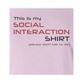 thumbnail image 2 of 9 Crowns Tees This Is My Social Interaction Shirt Please Don't Talk to Me Funny Tee (Juniors Pink, Medium), 2 of 3