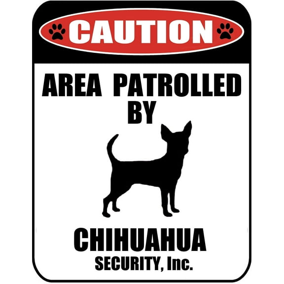 Caution Area Patrolled by a Chihuahua 9 inch x 11.5 inch Laminated Dog Sign