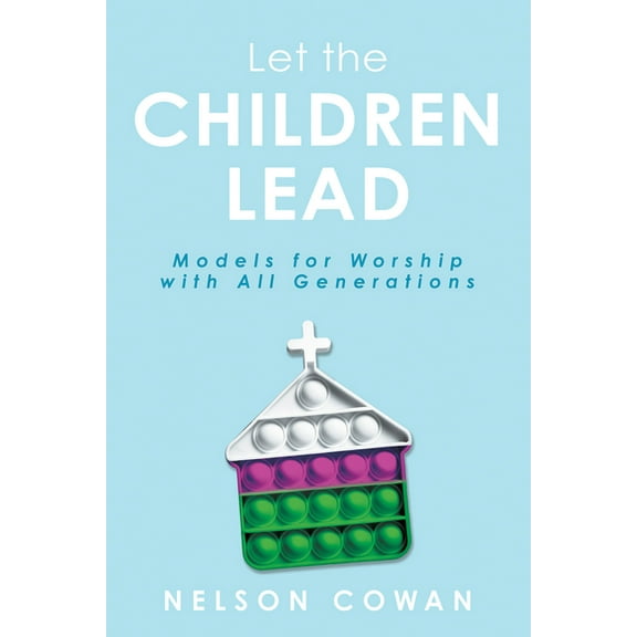 Let the Children Lead: Models for Worship with All Generations, (Paperback)
