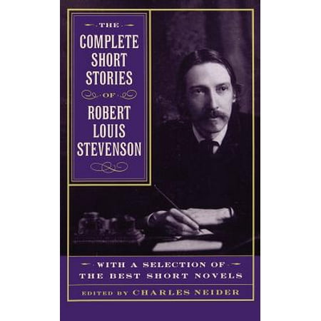 The Complete Short Stories Of Robert Louis Stevenson : With A Selection Of The Best Short (Louis Theroux Best Documentaries)
