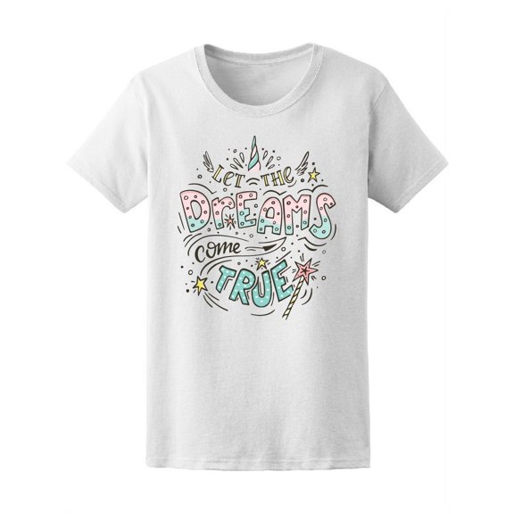Let The Dreams Come True, Quote T-Shirt Women -Image by Shutterstock, Female Small