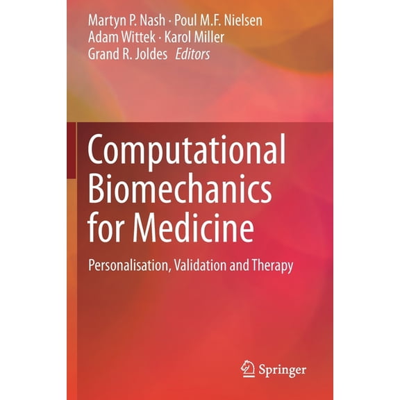 Computational Biomechanics for Medicine: Personalisation, Validation and Therapy, (Paperback)