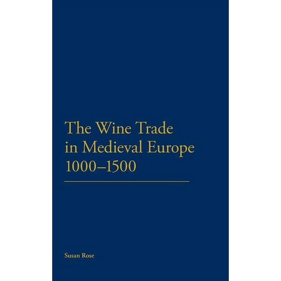 The Wine Trade in Medieval Europe 1000-1500, (Hardcover)