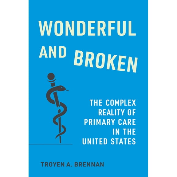 Wonderful and Broken: The Complex Reality of Primary Care in the United States, (Hardcover)