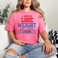thumbnail image 2 of I Would Lose Weight Funny Saying, Crunchberry Comfort Colors T-Shirt, Large, 2 of 3