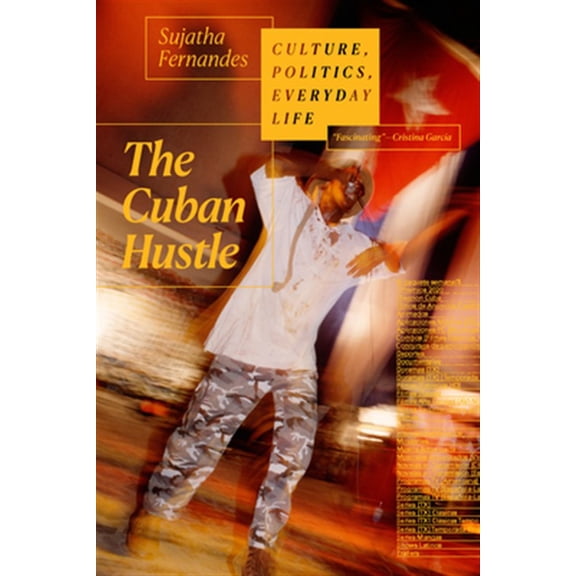 Pre-Owned The Cuban Hustle : Culture, Politics, Everyday Life (Hardcover)
