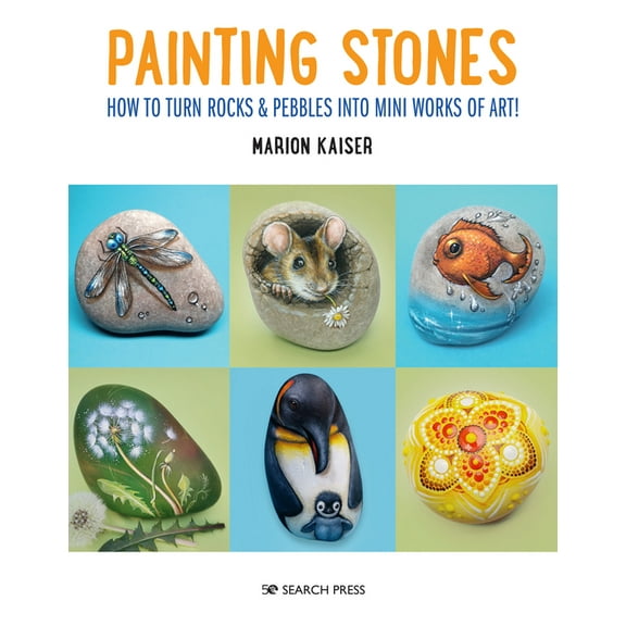 Painting Stones: How to Turn Rocks & Pebbles Into Mini Works of Art!, (Paperback)