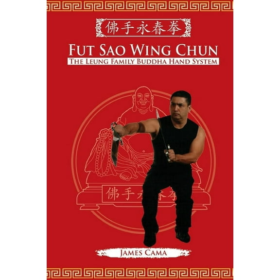 Fut Sao Wing Chun: The Leung Family Buddha Hand (Paperback)