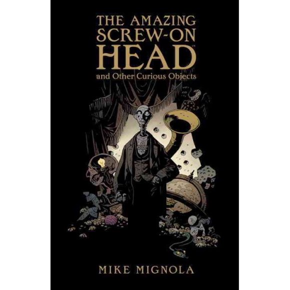 Pre-owned Amazing Screw-on Head and Other Curious Objects, Hardcover by Mignola, Mike; Mignola, Mike (ART); Stewart, Dave (ART), ISBN 1595825010, ISBN-13 9781595825018