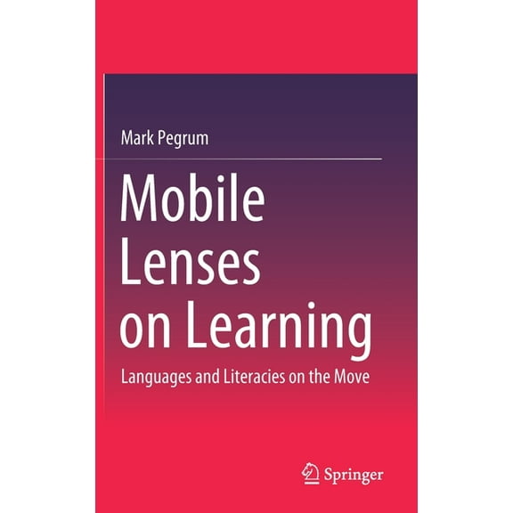 Mobile Lenses on Learning: Languages and Literacies on the Move, (Hardcover)