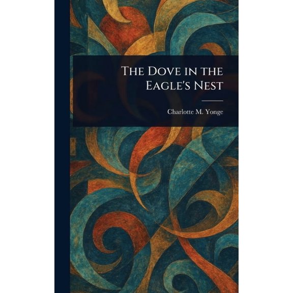The Dove in the Eagle's Nest, (Hardcover)